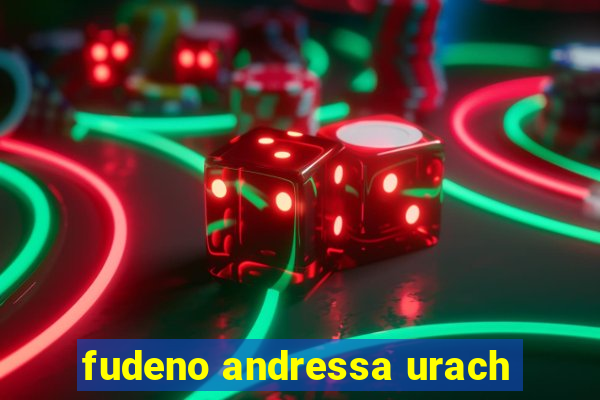 fudeno andressa urach